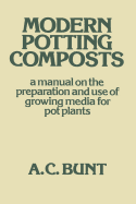 Modern Potting Composts: A Manual on the Preparation and Use of Growing Media for Pot Plants
