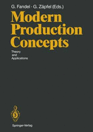 Modern Production Concepts: Theory and Applications Proceedings of an International Conference, Fernuniversitat, Hagen, Frg, August 20-24, 1990