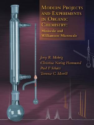 Modern Projects and Experiments in Organic Chemistry: Miniscale and Williamson Microscale - Mohrig, Jerry R, and Hammond, Christina Noring, and Schatz, Paul F