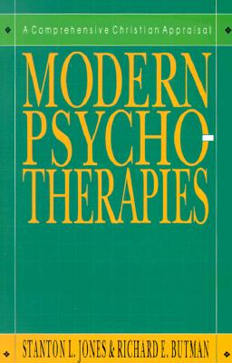 Modern Psychotherapies: A Conversation about Truth, Morality, Culture & a Few Other Things That Matter - Jones, Stanton L, and Butman, Richard E