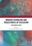 Modern Schooling and Trajectories of Exclusion: Childhoods in India