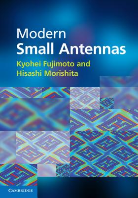 Modern Small Antennas - Fujimoto, Kyohei, and Morishita, Hisashi