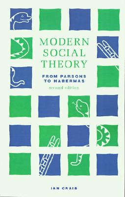 Modern Social Theory: From Parsons to Habermas - Craib, Ian