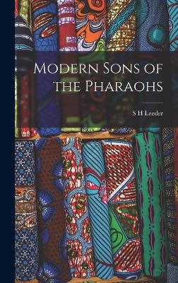 Modern Sons of the Pharaohs - Leeder, S H