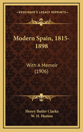 Modern Spain, 1815-1898: With a Memoir (1906)