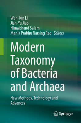 Modern Taxonomy of Bacteria and Archaea: New Methods, Technology and Advances - Li, Wen-Jun (Editor), and Jiao, Jian-yu (Editor), and Salam, Nimaichand (Editor)