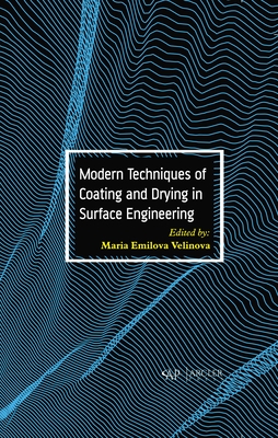 Modern Techniques of Coating and Drying in Surface Engineering - Velinova, Maria Emilova (Editor)