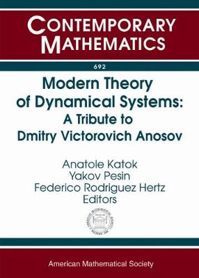 Modern Theory of Dynamical Systems: A Tribute to Dmitry Victorovich Anosov - Katok, A B, and Pesin, Ya B, and Rodriguez Hertz, Federico