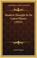 Modern Thought in Its Latest Phases (1912)