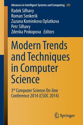 Modern Trends and Techniques in Computer Science: 3rd Computer Science On-line Conference 2014 (CSOC 2014) - Silhavy, Radek (Editor), and Senkerik, Roman (Editor), and Oplatkova, Zuzana Kominkova (Editor)