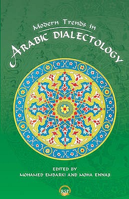 Modern Trends in Arabic Dialectology - Ennaji, Moha (Editor), and Embarki, Mohamed (Editor)