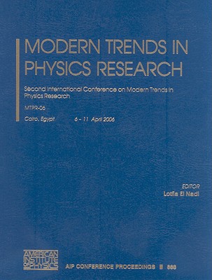 Modern Trends in Physics Research: Second International Conference on Modern Trends in Physics Research - El Nadi, Lotfia M (Editor)