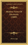 Modern Views of Electricity (1889)