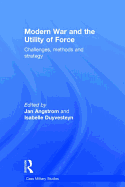 Modern War and the Utility of Force: Challenges, Methods and Strategy