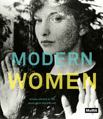 Modern Women: Women Artists at the Museum of Modern Art - Butler, Connie (Introduction by), and Schwartz, Alexandra (Editor), and Pollock, Griselda (Introduction by)