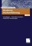 Moderne Markenfuhrung: Grundlagen - Innovative Ansatze - Praktische Umsetzungen - Esch, Franz-Rudolf (Editor)