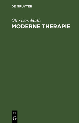 Moderne Therapie: Ein Kompendium F?r Den Praktischen Arzt - Dornbl?th, Otto