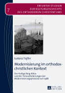 Modernisierung im orthodox-christlichen Kontext: Der Heilige Berg Athos und die Herausforderungen der Modernisierungsprozesse seit 1988