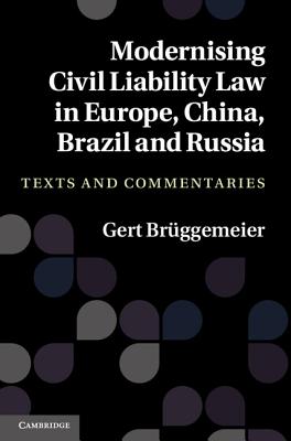 Modernising Civil Liability Law in Europe, China, Brazil and Russia: Texts and Commentaries - Brggemeier, Gert