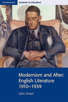 Modernism and After: English Literature 1910-1939 - Smart, John