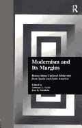 Modernism and Its Margins: Reinscribing Cultural Modernity from Spain and Latin America