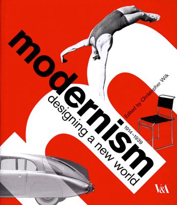 Modernism: Designing a New World 1914-1939 - Wilk, Christopher