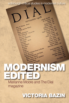 Modernism Edited: Marianne Moore and the Dial Magazine - Bazin, Victoria