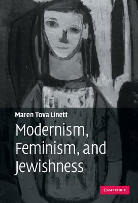 Modernism, Feminism, and Jewishness - Linett, Maren Tova