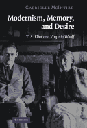 Modernism, Memory, and Desire: T. S. Eliot and Virginia Woolf