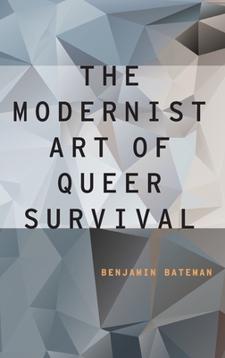 Modernist Art of Queer Survival (UK) - Bateman, Benjamin