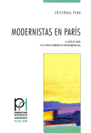 Modernistas En Par?s: El Mito de Par?s En La Prosa Modernista Hispanoamericana