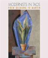 Modernists in Taos: From Dasburg to Martin
