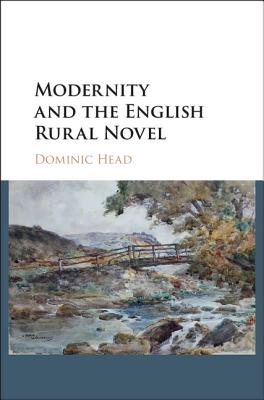 Modernity and the English Rural Novel - Head, Dominic