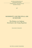 Modernity and the Final Aim of History: The Debate over Judaism from Kant to the Young Hegelians