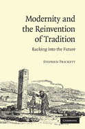 Modernity and the Reinvention of Tradition: Backing Into the Future