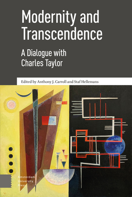 Modernity and Transcendence: A Dialogue with Charles Taylor - Carroll, Anthony (Editor), and Hellemans, Staf (Editor), and Cunnings Neville, Robert (Contributions by)