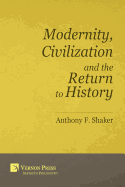 Modernity, Civilization and the Return to History