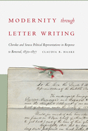Modernity Through Letter Writing: Cherokee and Seneca Political Representations in Response to Removal, 1830-1857