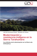 Modernizacin y resistencia indgena en la Sierra Tarahumara