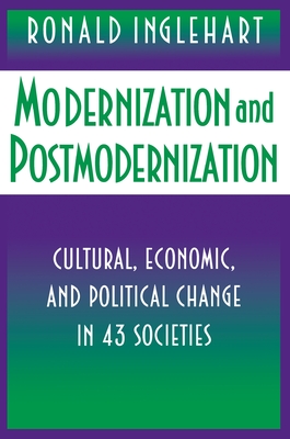 Modernization and Postmodernization: Cultural, Economic, and Political Change in 43 Societies - Inglehart, Ronald