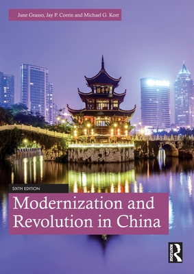 Modernization and Revolution in China - Grasso, June, and Corrin, Jay, and Kort, Michael