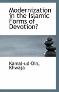 Modernization in the Islamic Forms of Devotion?