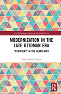 Modernization in the Late Ottoman Era: "Periphery" in the Heartlands