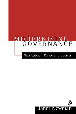 Modernizing Governance: New Labour, Policy and Society - Newman, Janet E