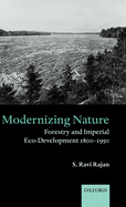 Modernizing Nature: Forestry and Imperial Eco-Development 1800-1950