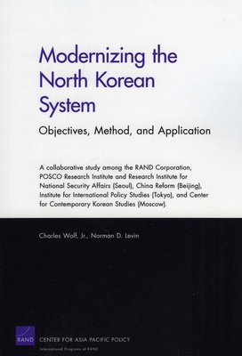 Modernizing the North Korean System: Objectives, Method, and Application - Wolf, Charles, Jr.