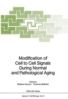 Modification of Cell to Cell Signals During Normal and Pathological Aging - Govoni, Stefano (Editor), and Battaini, Fiorenzo (Editor)