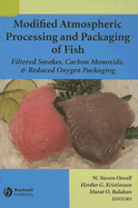 Modified Atmospheric Processing and Packaging of Fish: Filtered Smokes, Carbon Monoxide, and Reduced Oxygen Packaging - Otwell, W Steven (Editor), and Kristinsson, Hordur G (Editor), and Balaban, Murat O (Editor)