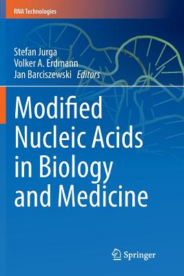 Modified Nucleic Acids in Biology and Medicine - Jurga, Stefan (Editor), and Erdmann (Deceased), Volker A (Editor), and Barciszewski, Jan (Editor)