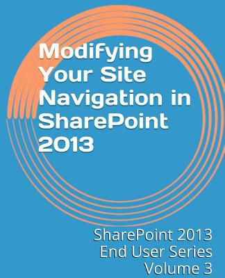 Modifying Your Site Navigation in SharePoint 2013 - Mann, Steven